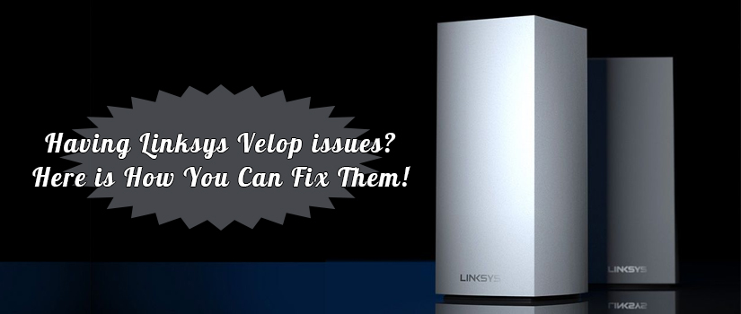 linksys velop setup issues