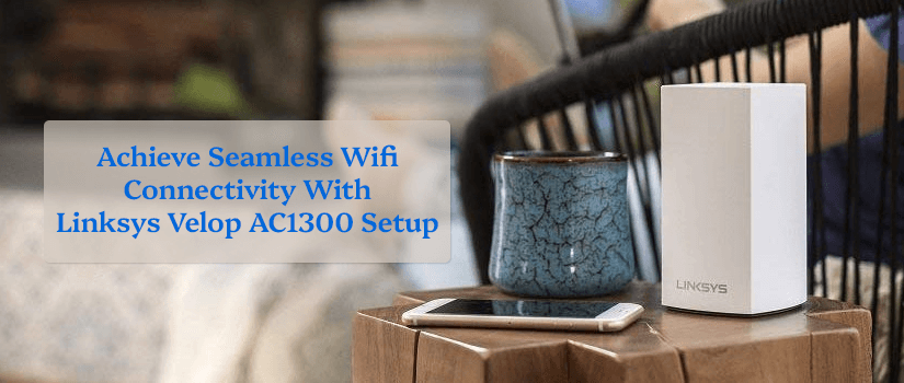 Linksys Velop AC1300 Setup