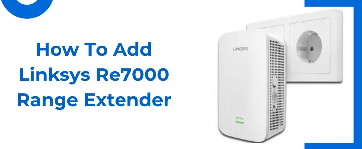 How To Add Linksys Re7000 Range Extender
