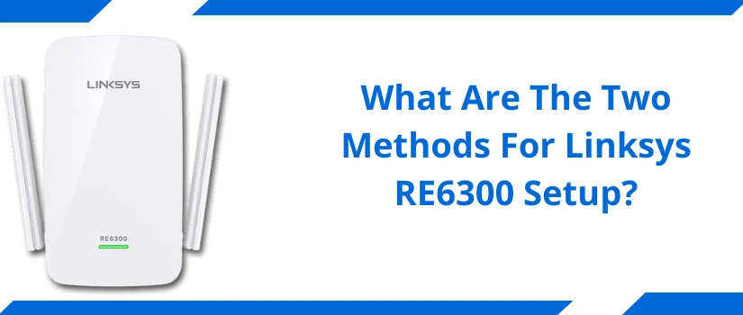 Linksys RE6300 Setup Guide | WPS, Web Browser & App Installation