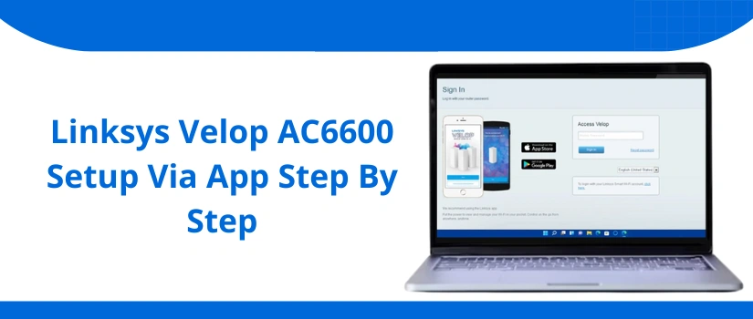 Linksys Velop AC6600 Setup Guide | Step-by-Step Installation