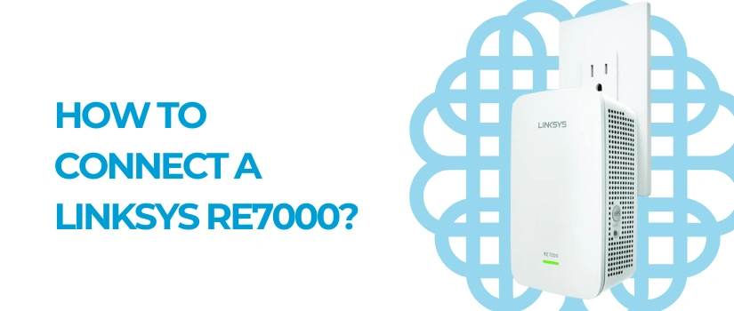Linksys RE7000 Setup | How to Connect Linksys RE7000 Range Extender