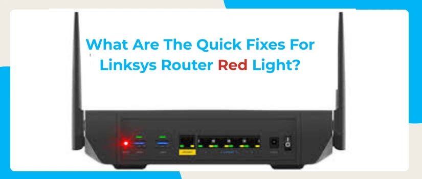 Fix Linksys Router Red Light Issue