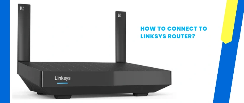How to Connect to Linksys Router