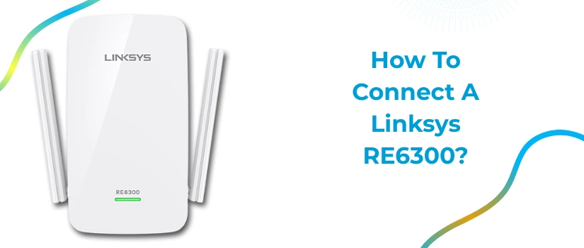 Linksys RE6300 Setup